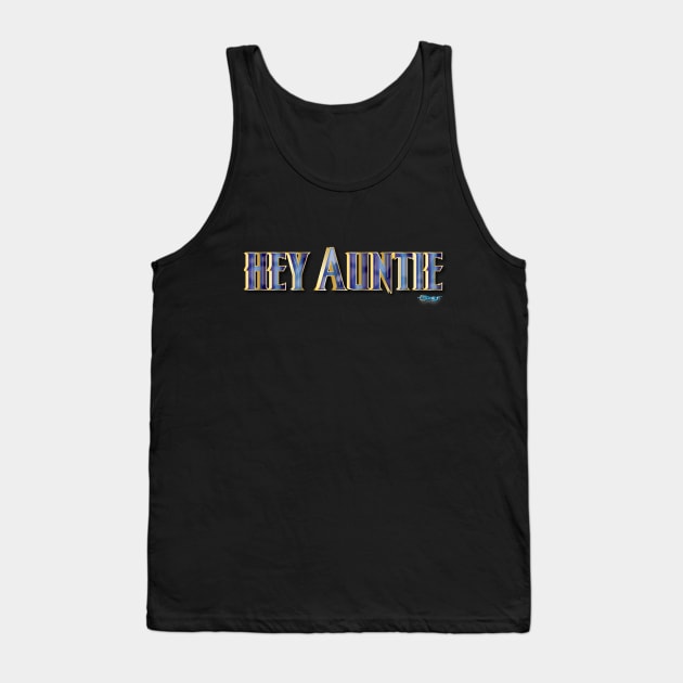 HEY AUNTIE Tank Top by G9Design